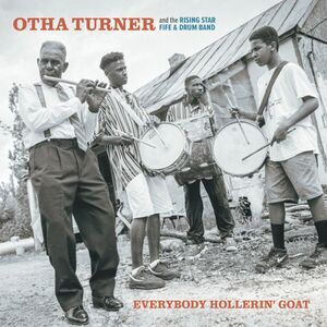 Turner,Otha & The Rising Star Fire & Drum Band - Everybody Hollerin' Goat
